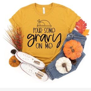 POUR SOME GRAVY ON ME t shirt